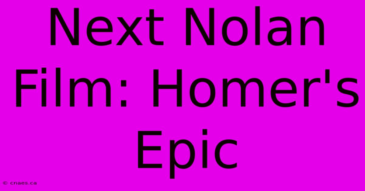 Next Nolan Film: Homer's Epic