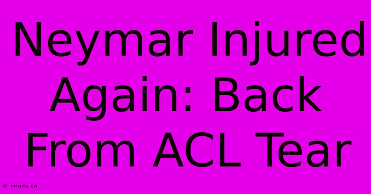 Neymar Injured Again: Back From ACL Tear