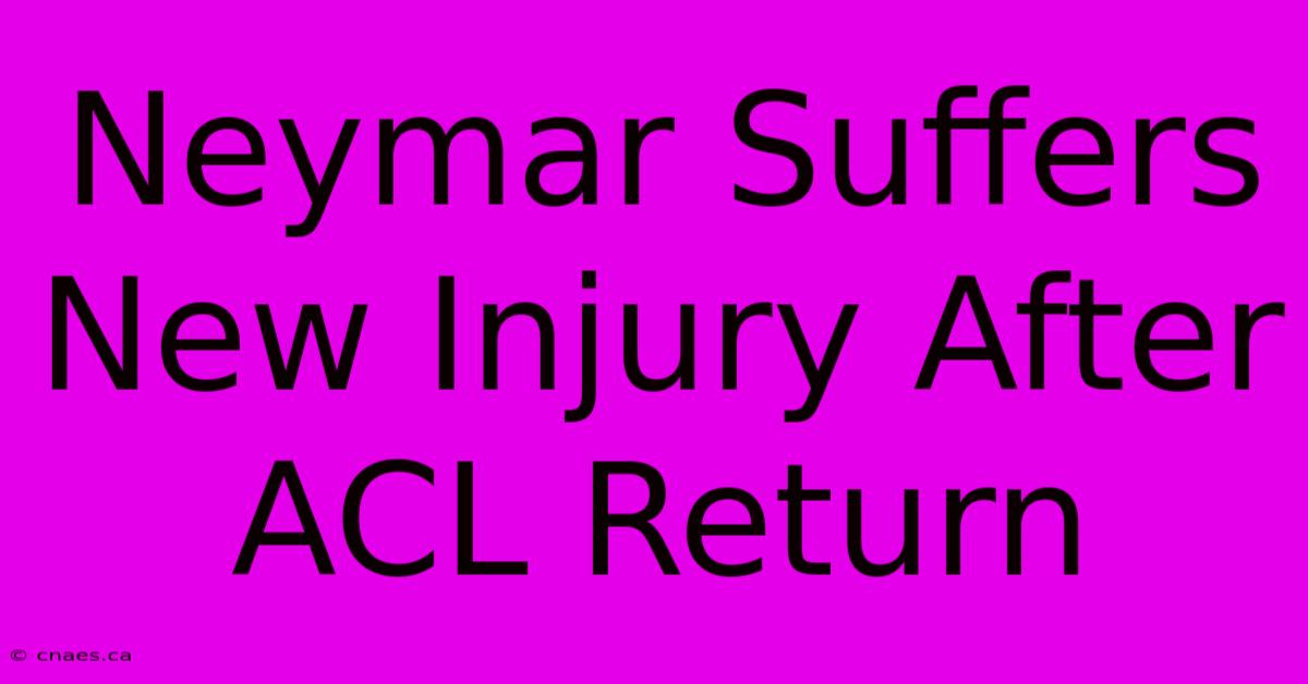 Neymar Suffers New Injury After ACL Return