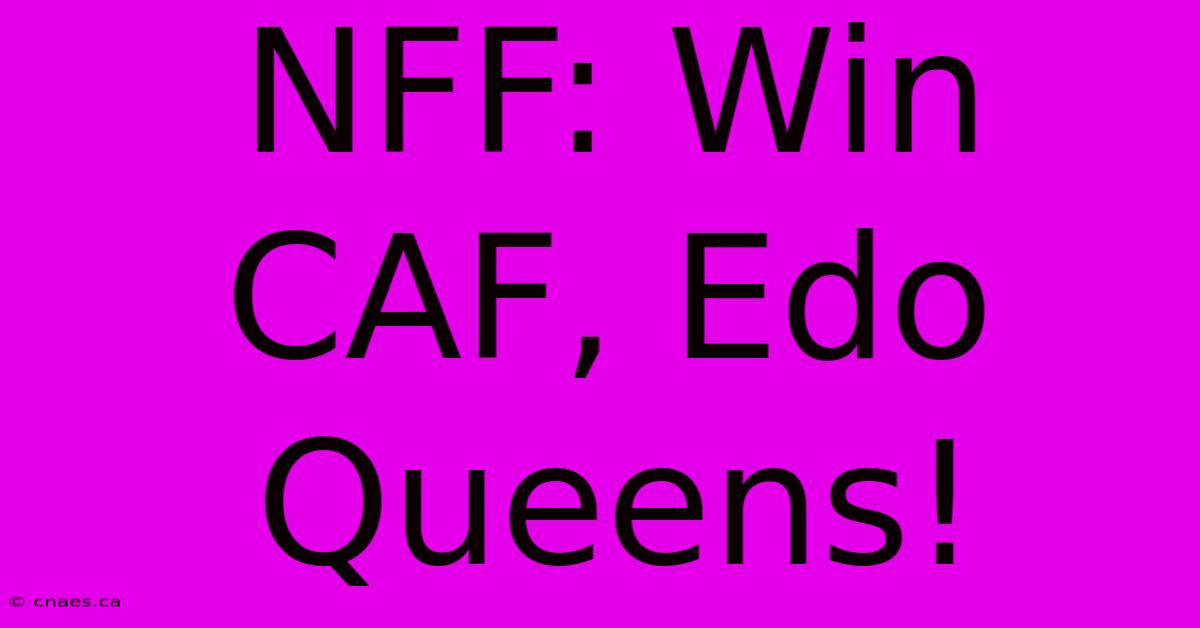 NFF: Win CAF, Edo Queens!