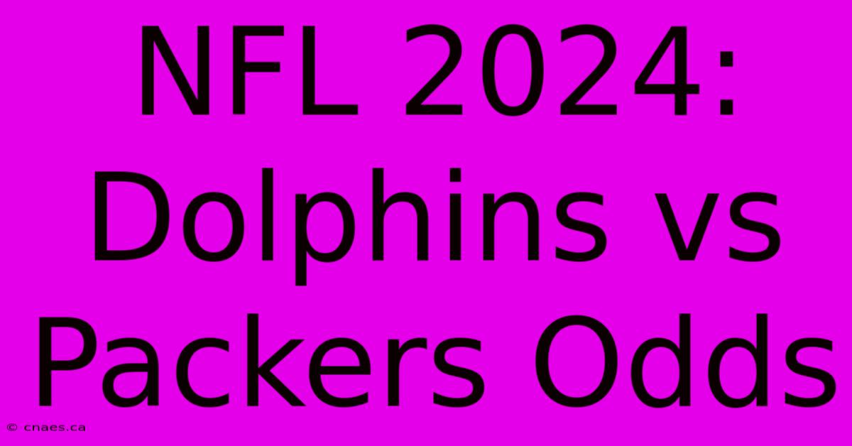 NFL 2024: Dolphins Vs Packers Odds