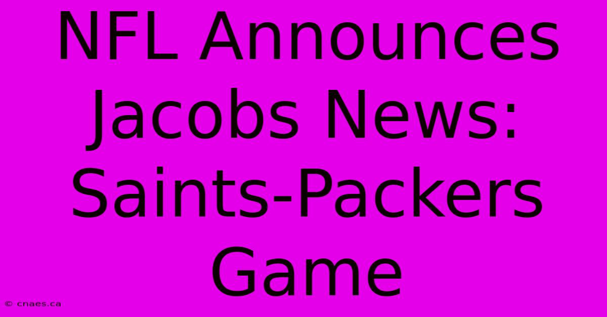 NFL Announces Jacobs News: Saints-Packers Game