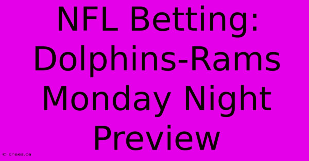 NFL Betting: Dolphins-Rams Monday Night Preview