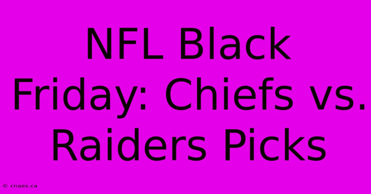 NFL Black Friday: Chiefs Vs. Raiders Picks