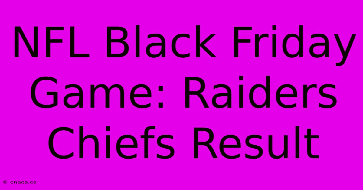 NFL Black Friday Game: Raiders Chiefs Result