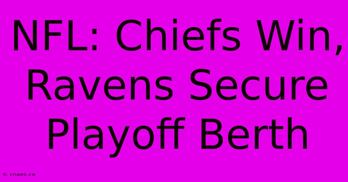 NFL: Chiefs Win, Ravens Secure Playoff Berth