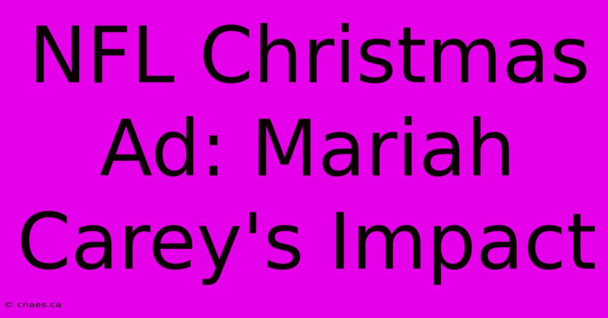 NFL Christmas Ad: Mariah Carey's Impact