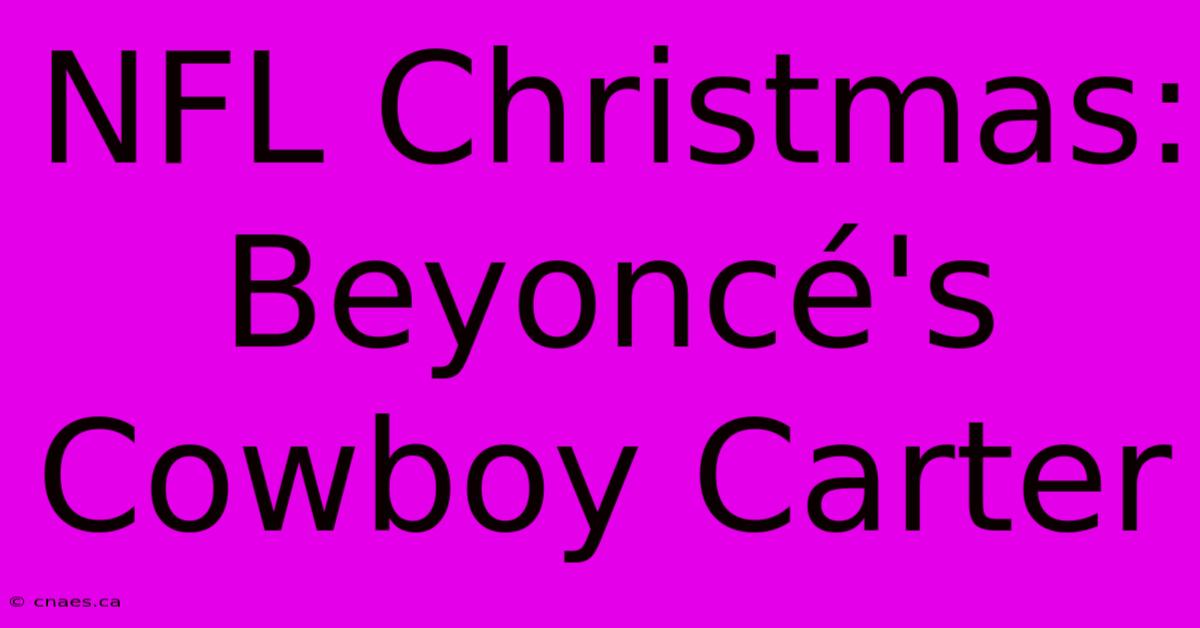 NFL Christmas: Beyoncé's Cowboy Carter