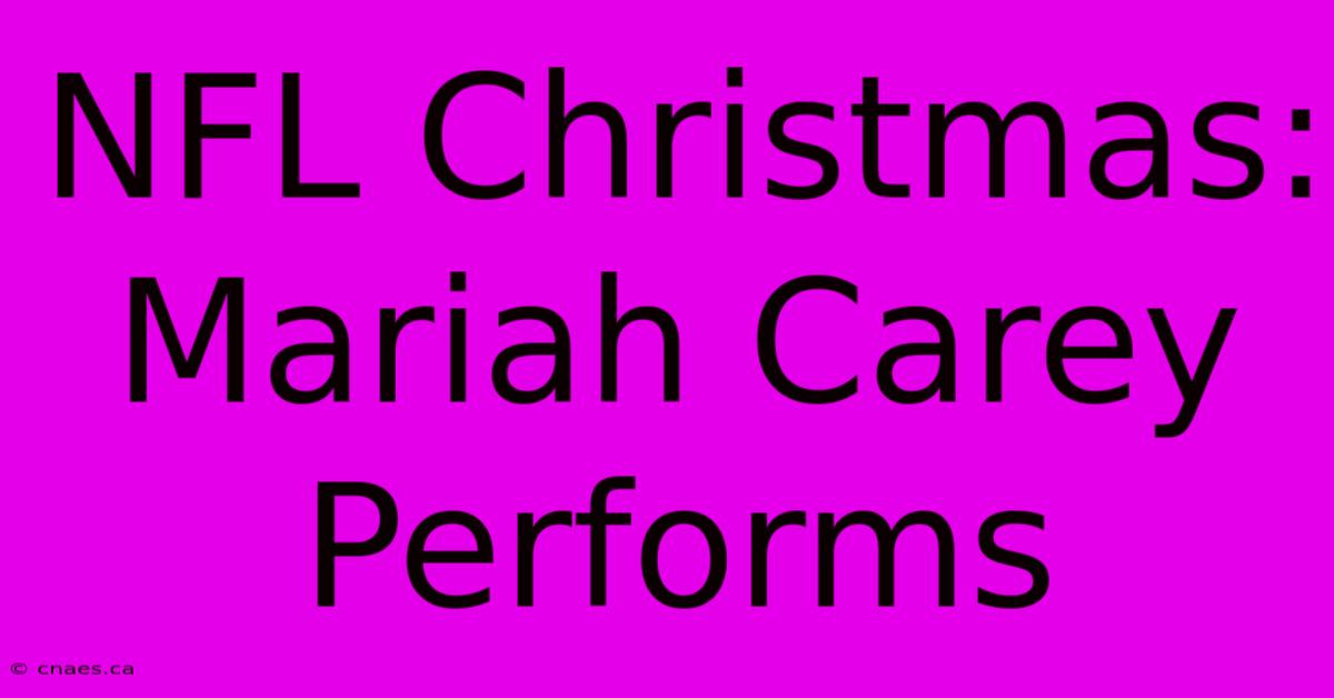 NFL Christmas: Mariah Carey Performs