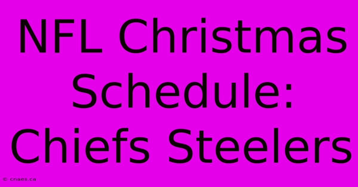 NFL Christmas Schedule: Chiefs Steelers