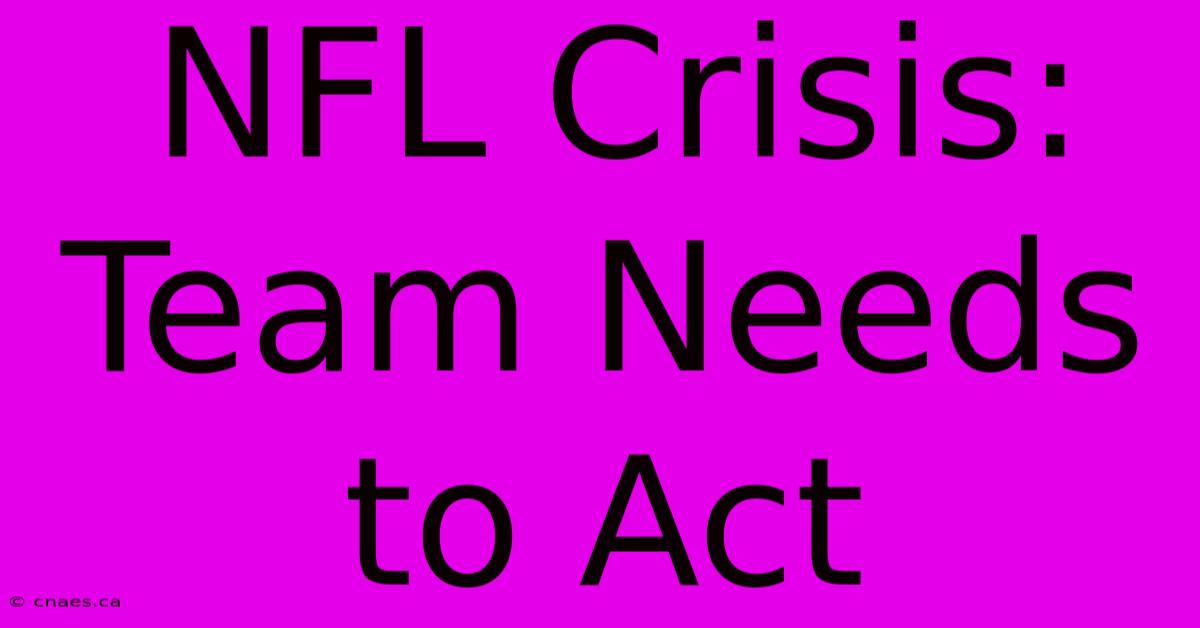 NFL Crisis: Team Needs To Act