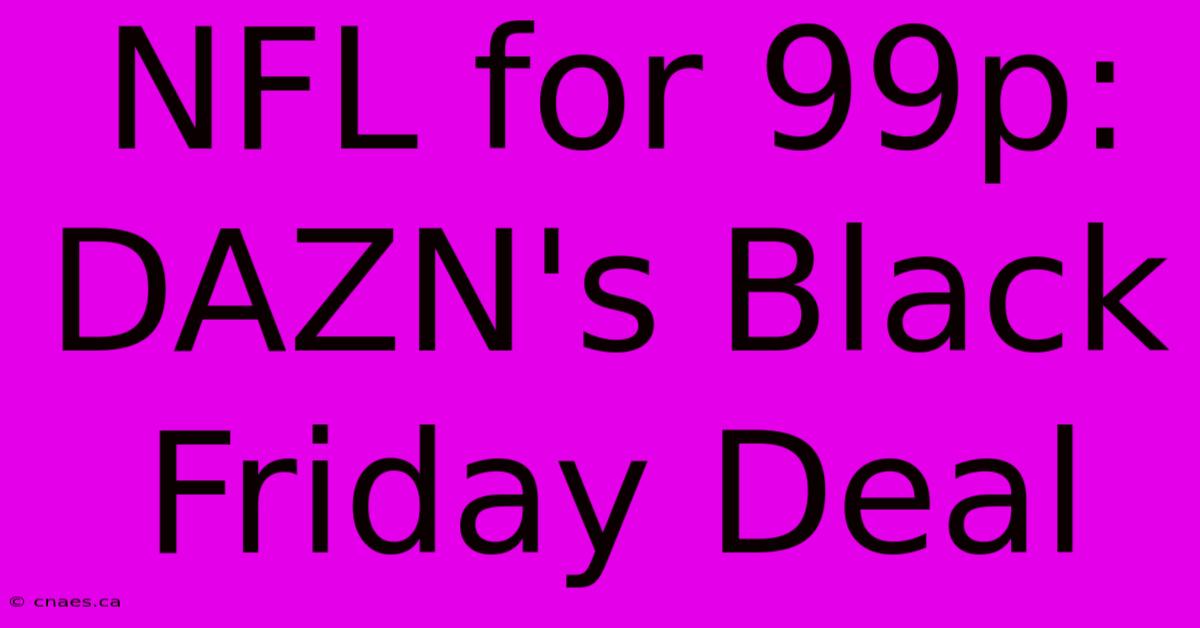 NFL For 99p: DAZN's Black Friday Deal