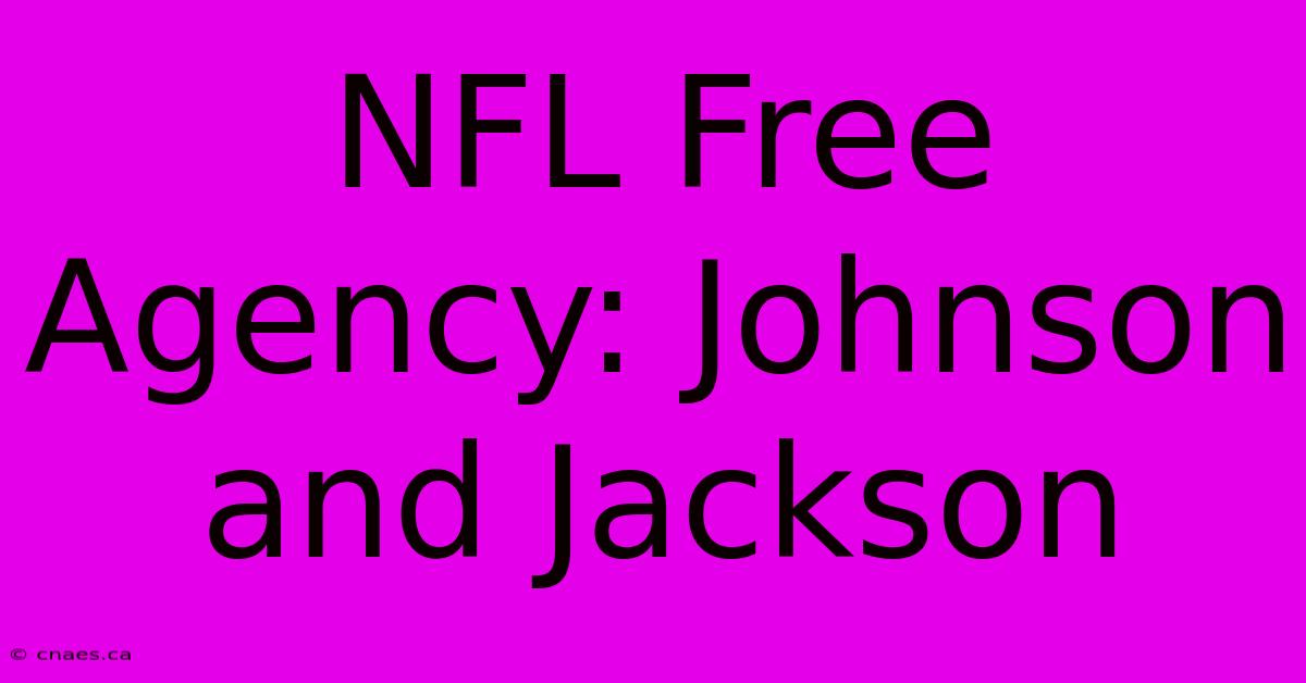 NFL Free Agency: Johnson And Jackson