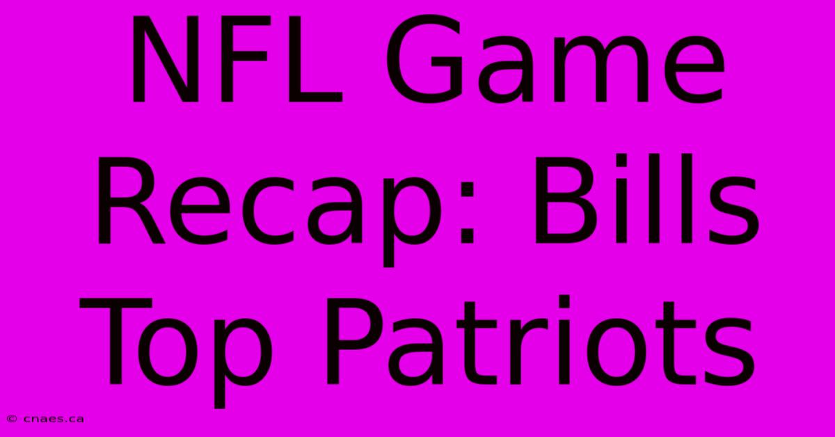 NFL Game Recap: Bills Top Patriots