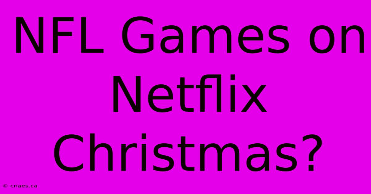 NFL Games On Netflix Christmas?