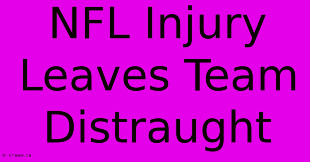 NFL Injury Leaves Team Distraught