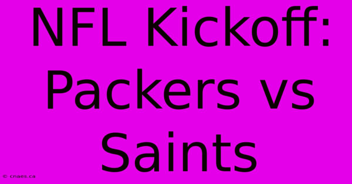 NFL Kickoff: Packers Vs Saints