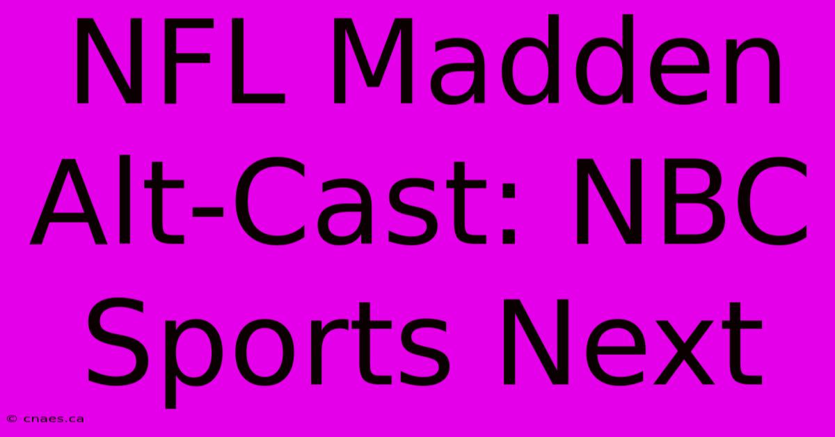 NFL Madden Alt-Cast: NBC Sports Next