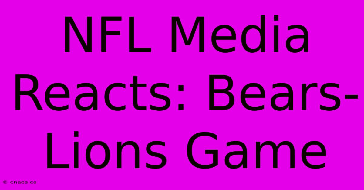 NFL Media Reacts: Bears-Lions Game