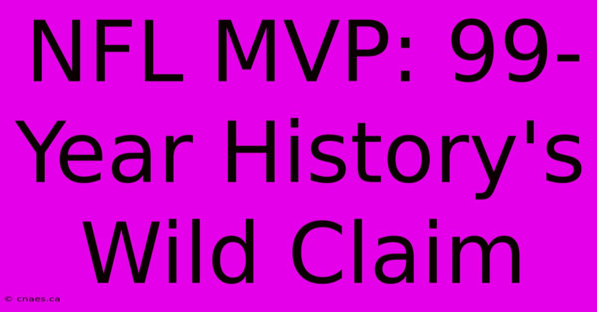 NFL MVP: 99-Year History's Wild Claim