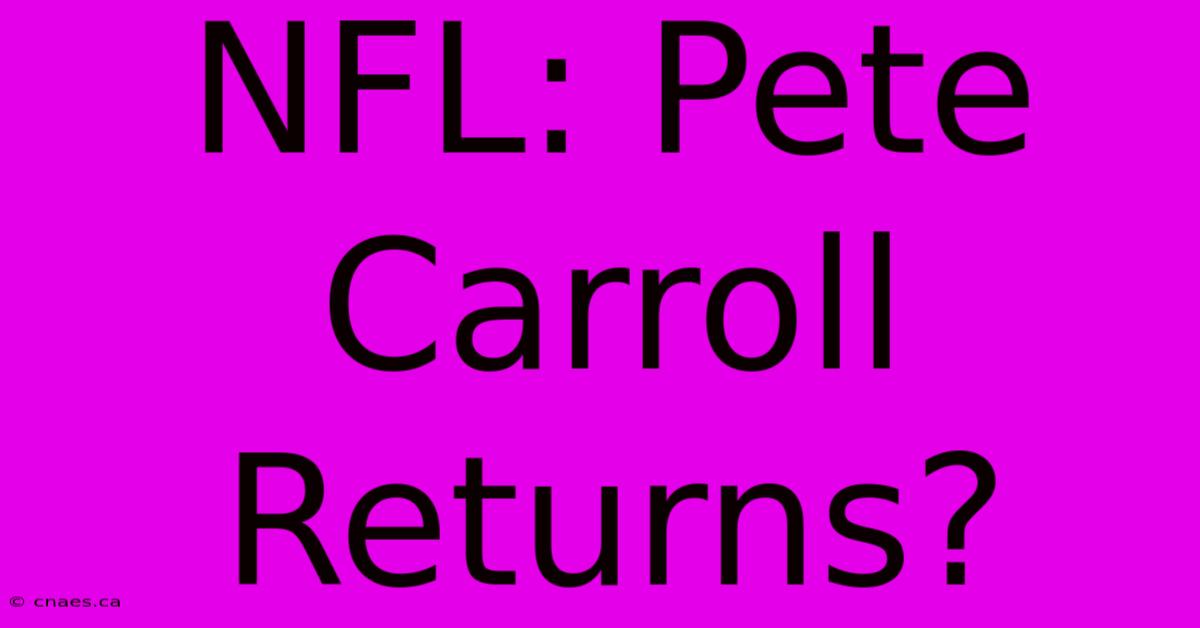 NFL: Pete Carroll Returns?