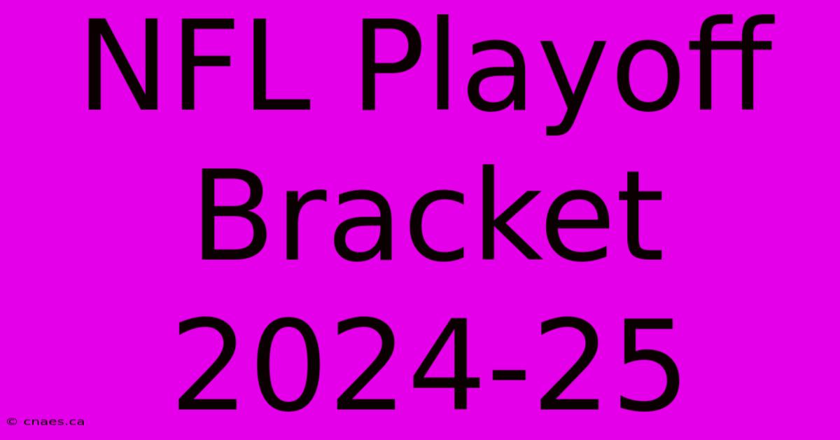 NFL Playoff Bracket 2024-25