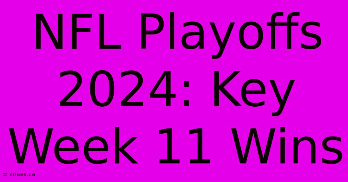 NFL Playoffs 2024: Key Week 11 Wins