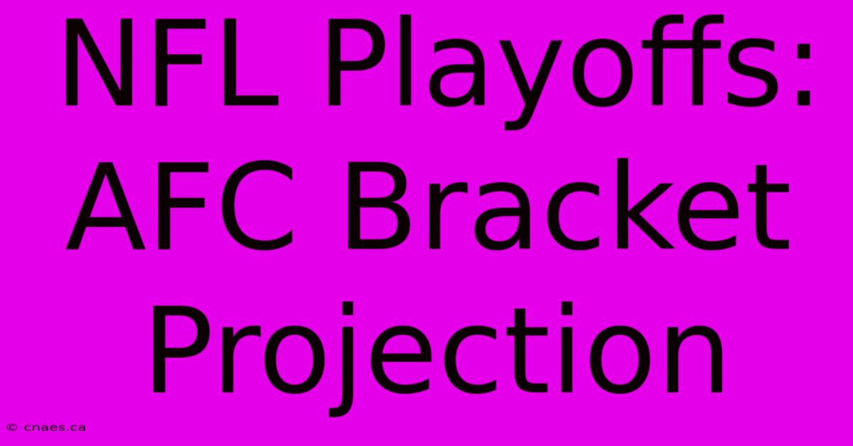 NFL Playoffs: AFC Bracket Projection