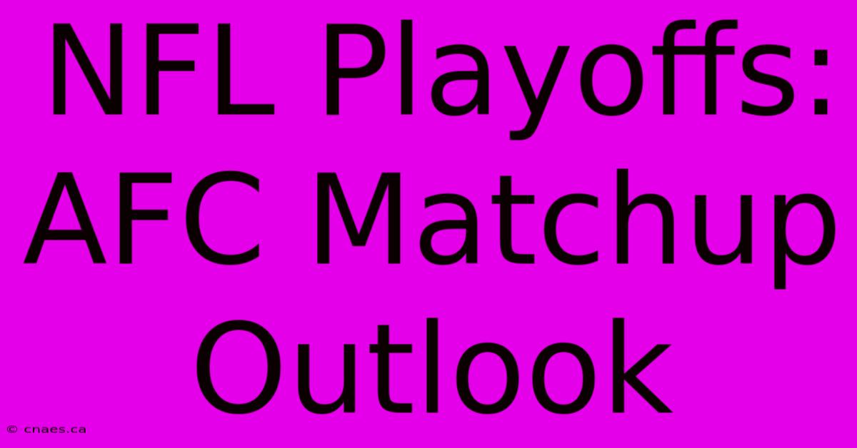 NFL Playoffs: AFC Matchup Outlook