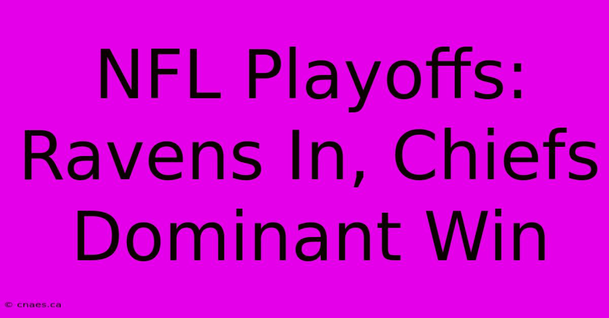 NFL Playoffs: Ravens In, Chiefs Dominant Win