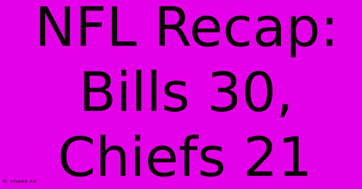 NFL Recap: Bills 30, Chiefs 21