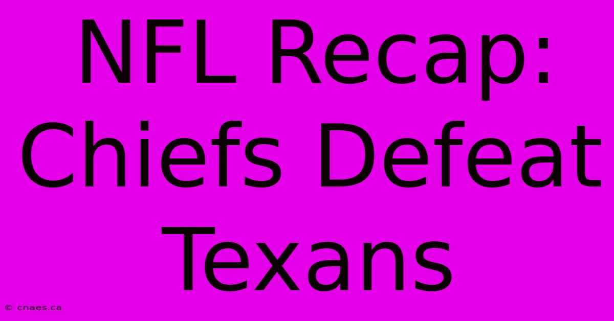 NFL Recap: Chiefs Defeat Texans