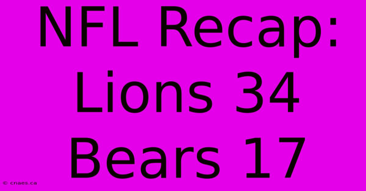 NFL Recap: Lions 34 Bears 17