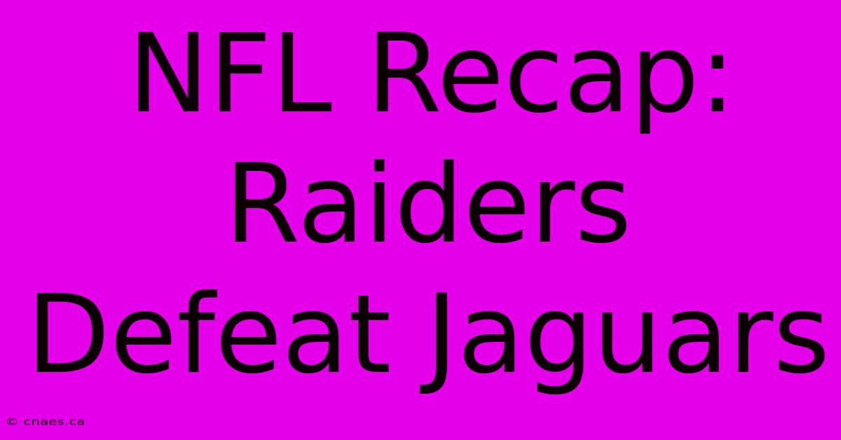 NFL Recap: Raiders Defeat Jaguars