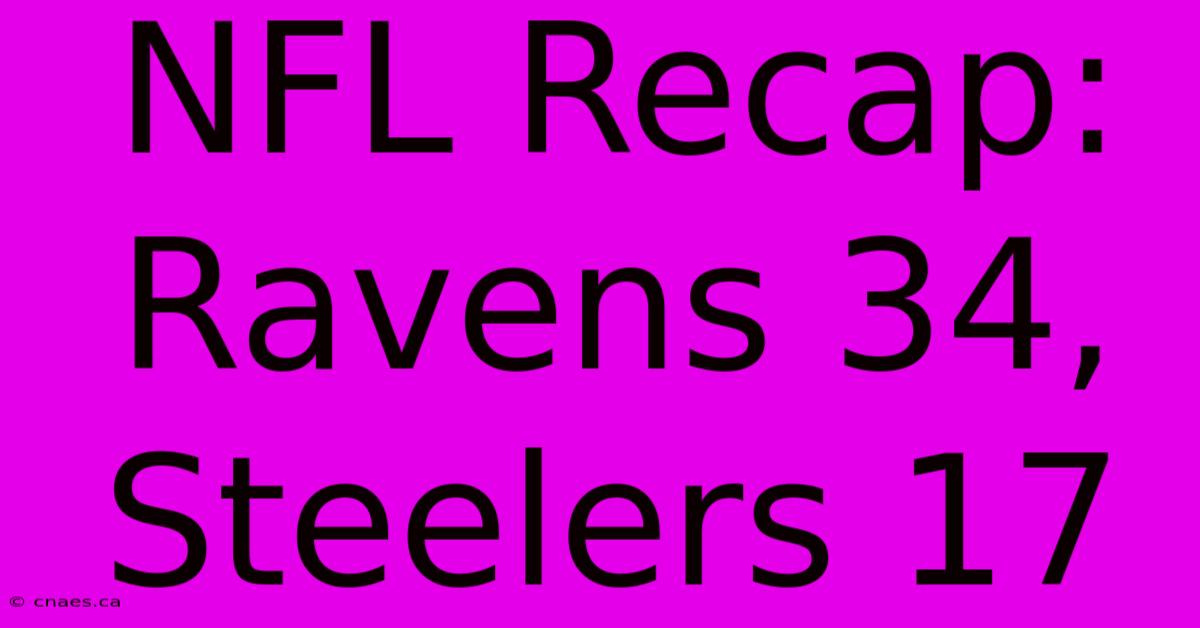 NFL Recap: Ravens 34, Steelers 17