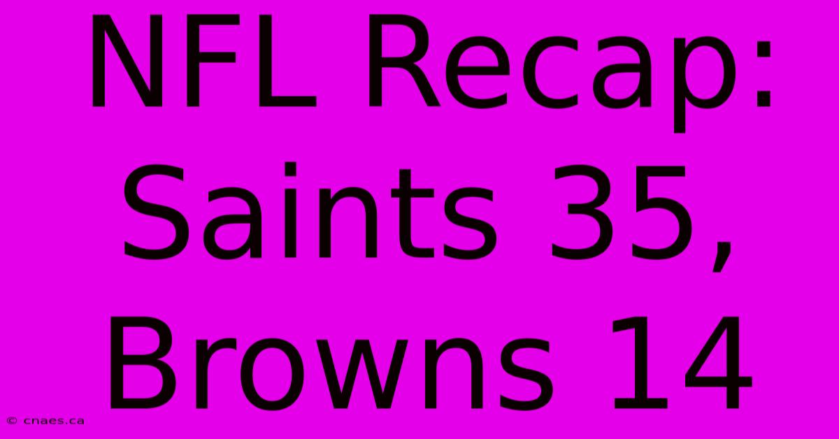 NFL Recap: Saints 35, Browns 14