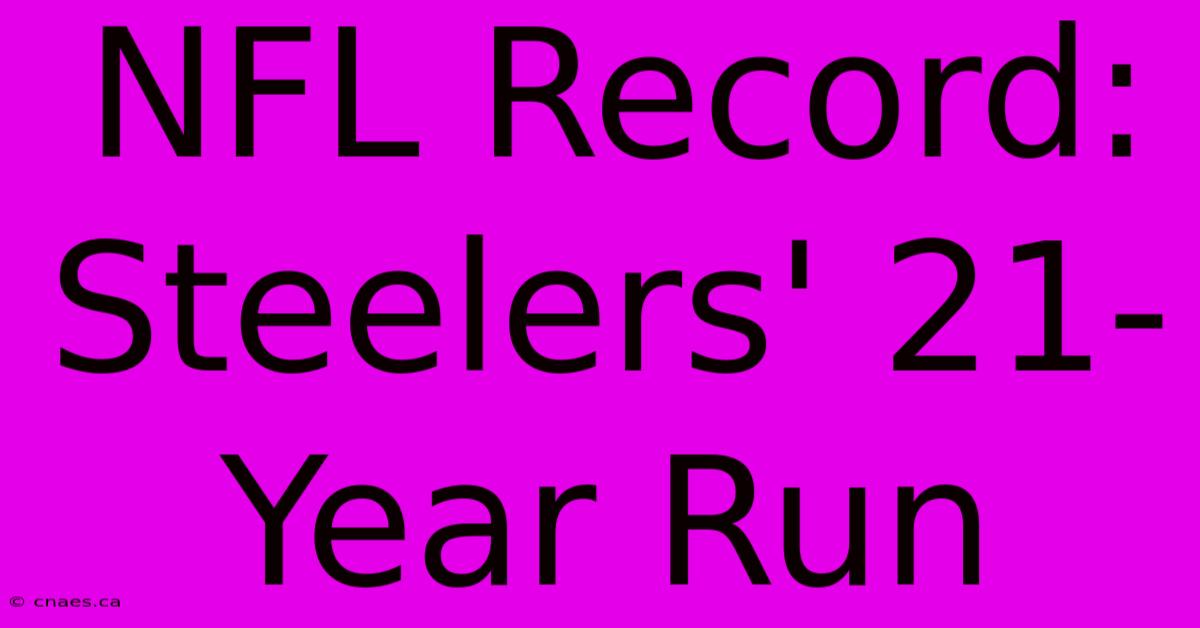 NFL Record: Steelers' 21-Year Run