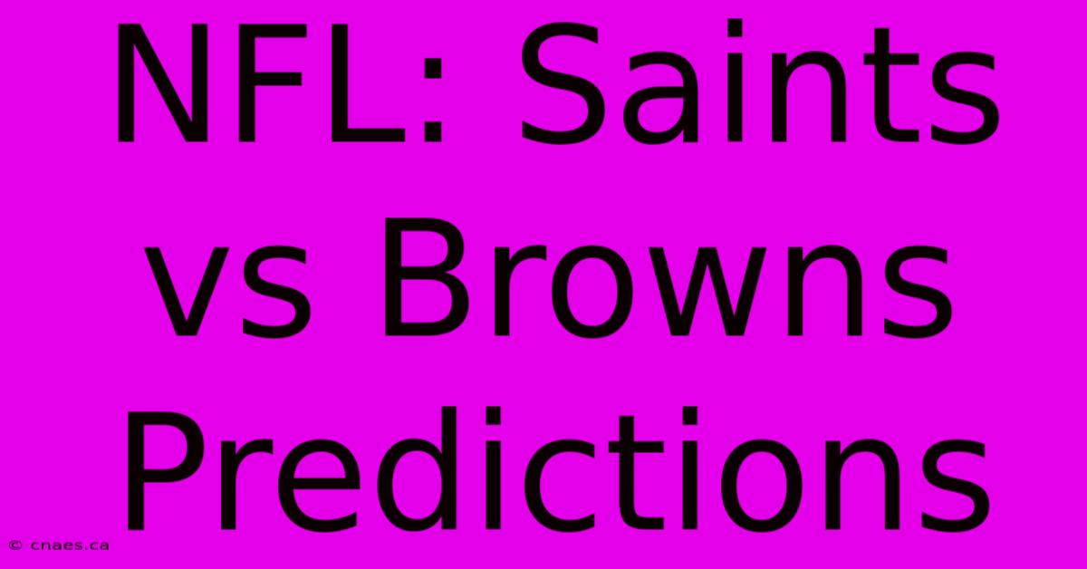 NFL: Saints Vs Browns Predictions