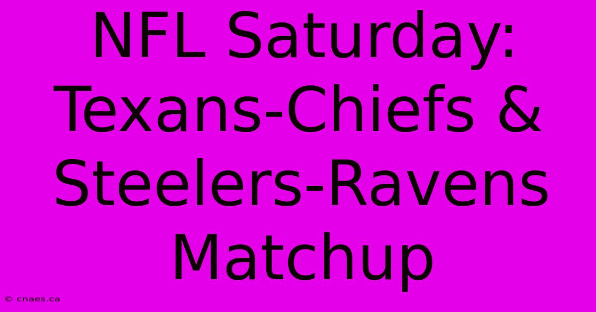 NFL Saturday: Texans-Chiefs & Steelers-Ravens Matchup