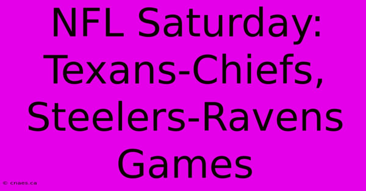 NFL Saturday: Texans-Chiefs, Steelers-Ravens Games