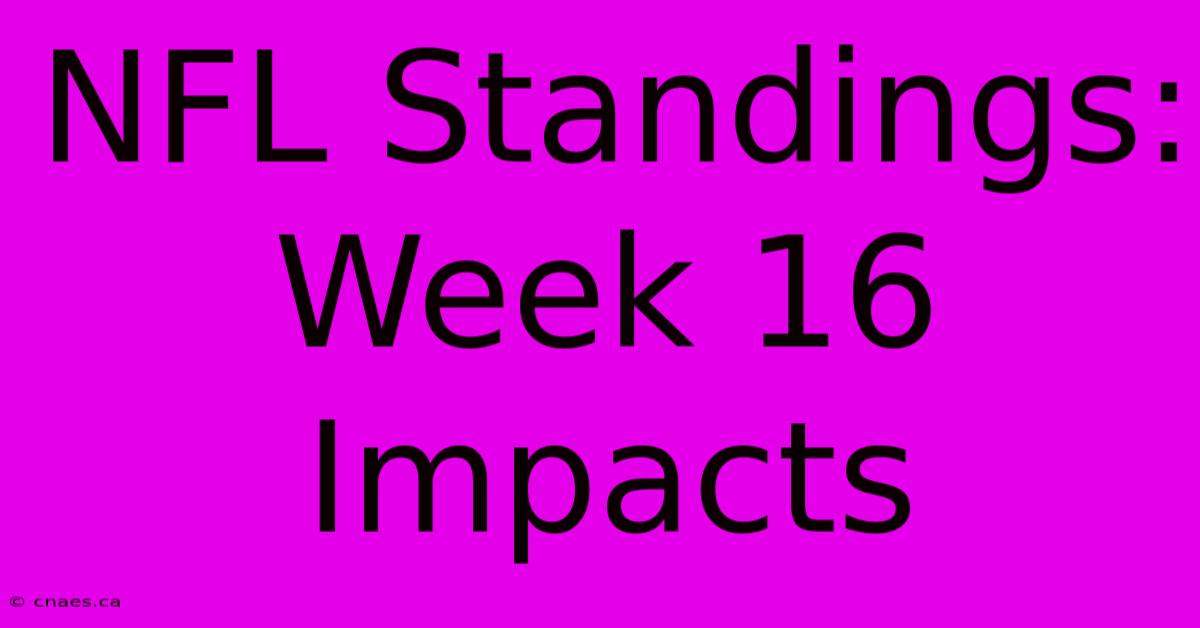 NFL Standings: Week 16 Impacts