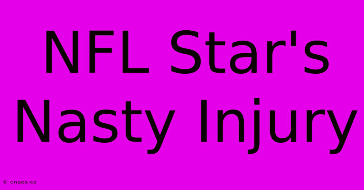 NFL Star's Nasty Injury