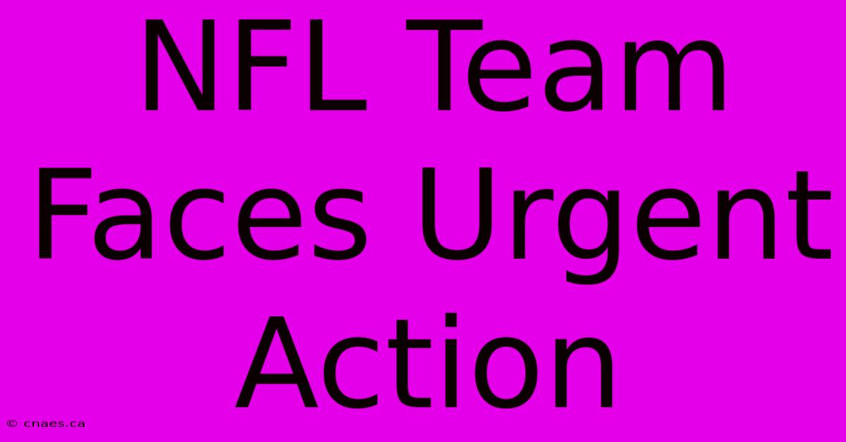 NFL Team Faces Urgent Action