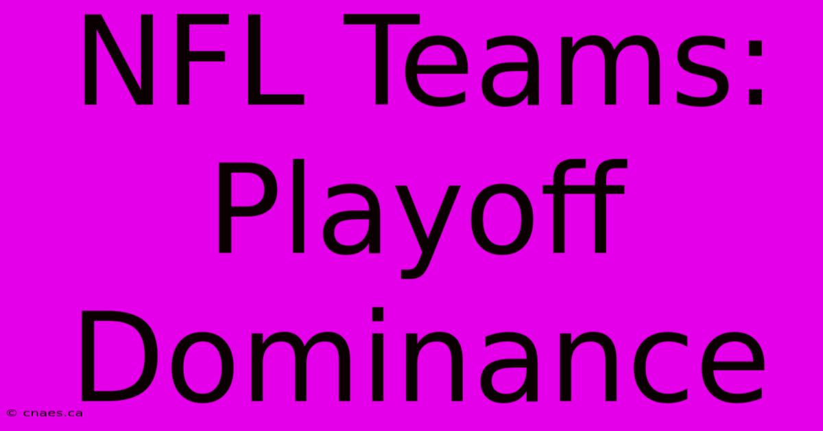 NFL Teams: Playoff Dominance