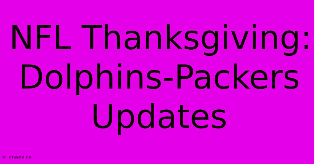 NFL Thanksgiving: Dolphins-Packers Updates