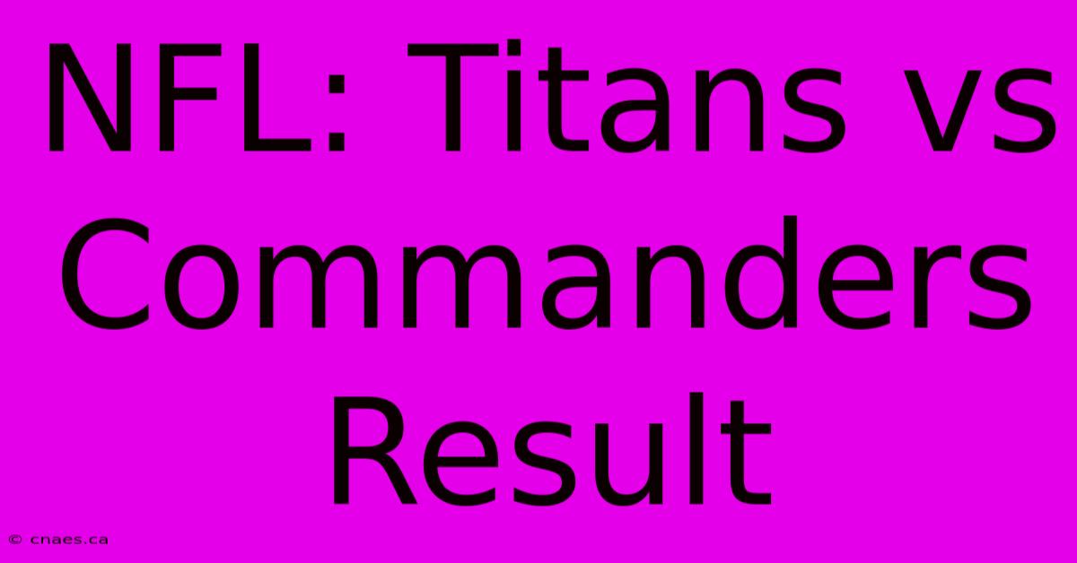 NFL: Titans Vs Commanders Result