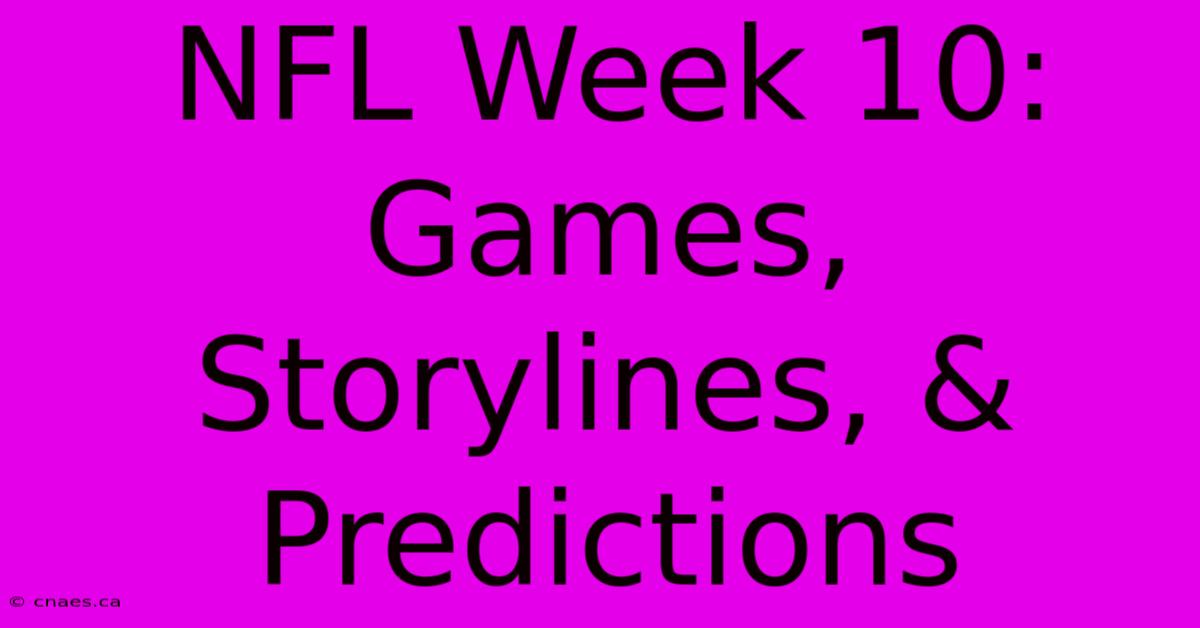 NFL Week 10: Games, Storylines, & Predictions 