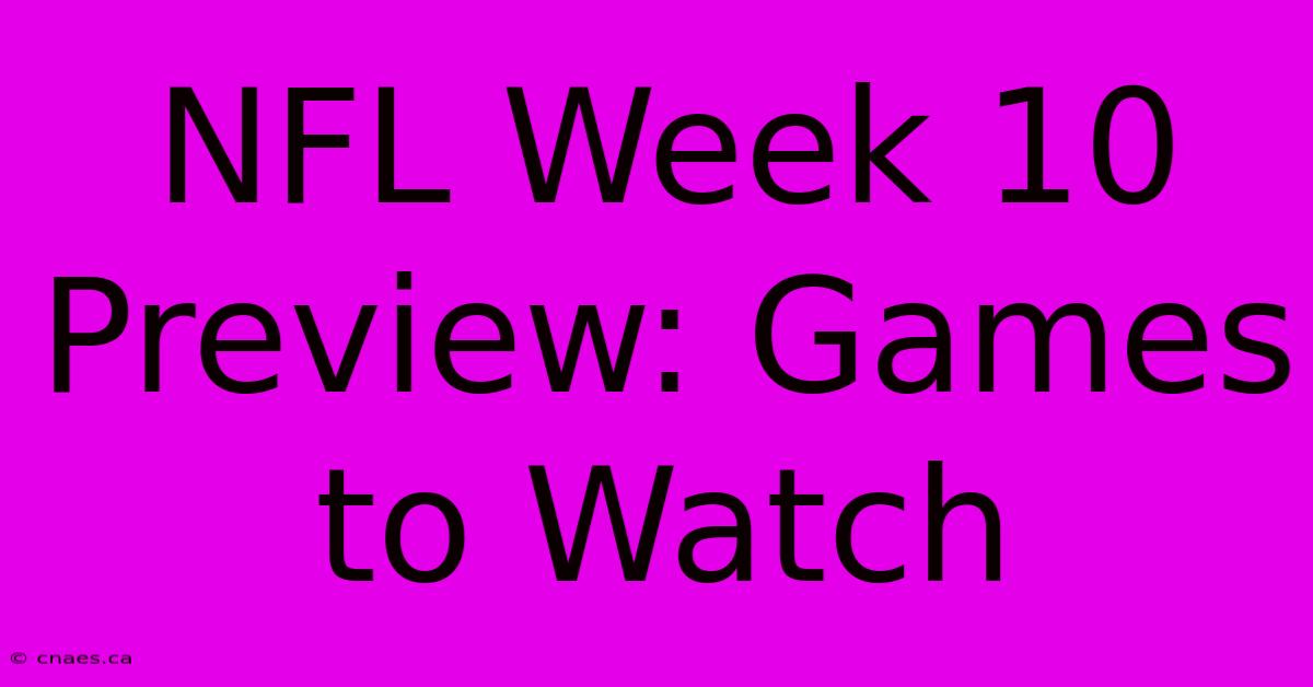 NFL Week 10 Preview: Games To Watch