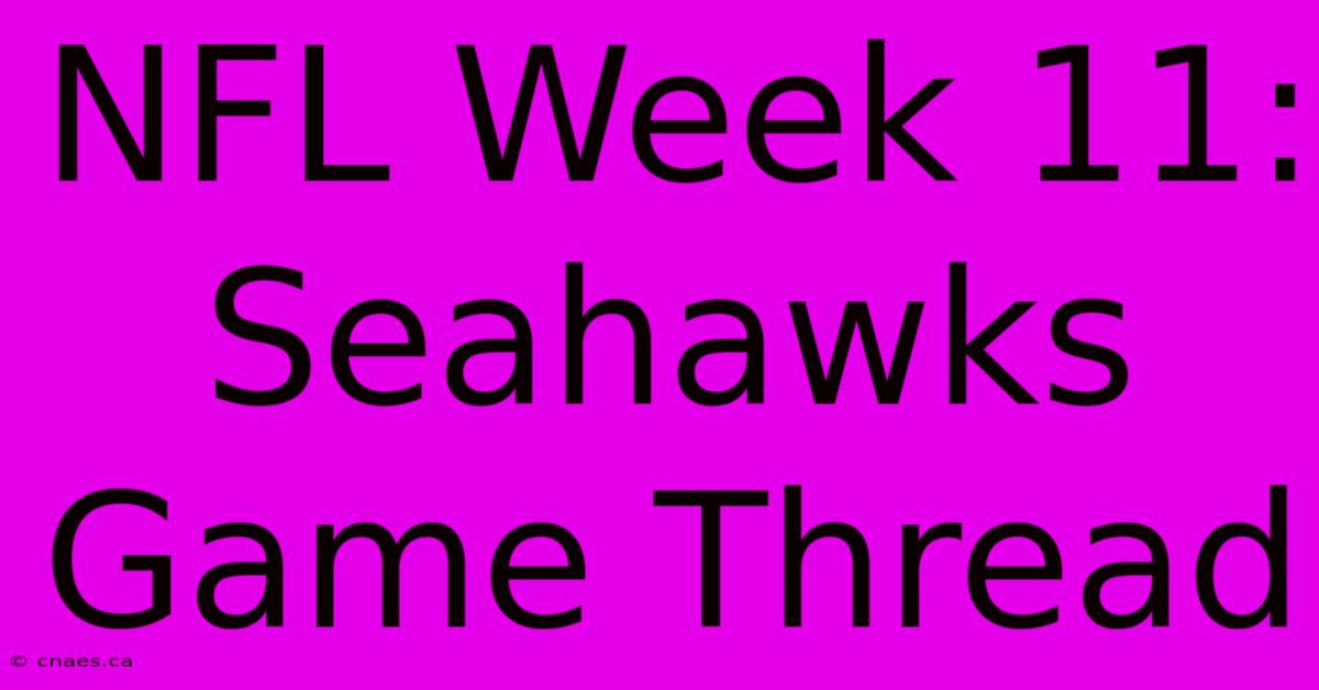 NFL Week 11: Seahawks Game Thread