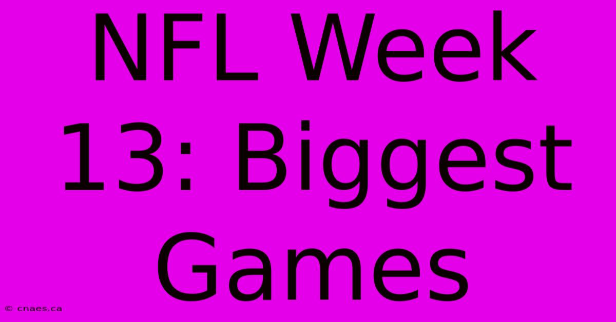 NFL Week 13: Biggest Games